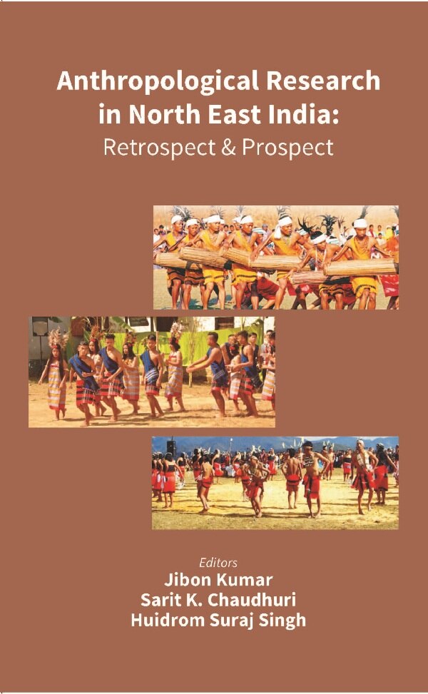 Anthropological Research in North East India: Retrospect and Prospect - Gyan Books 