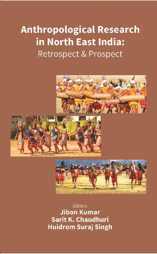 Anthropological Research in North East India: Retrospect and Prospect - Gyan Books 