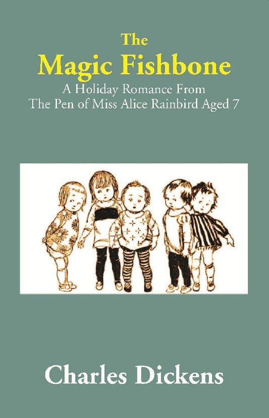 The Magic Fishbone: A Holiday Romance From The Pen of Miss Alice Rainbird Aged 7 - Gyan Books - Swadesiicart
