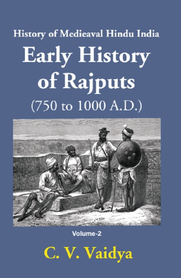 History of Medieaval Hindu India: Early History of Rajputs (750 to 1000 A.D.) 2nd - Gyan Books 