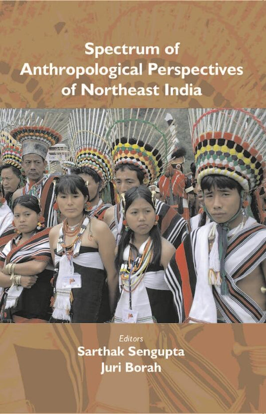 Spectrum of Anthropological Perspectives of Northeast India - Gyan Books 