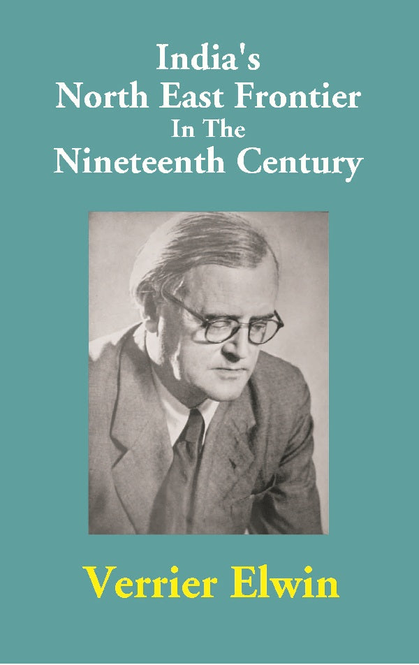 India's North East Frontier In The Nineteenth Century - Gyan Books 