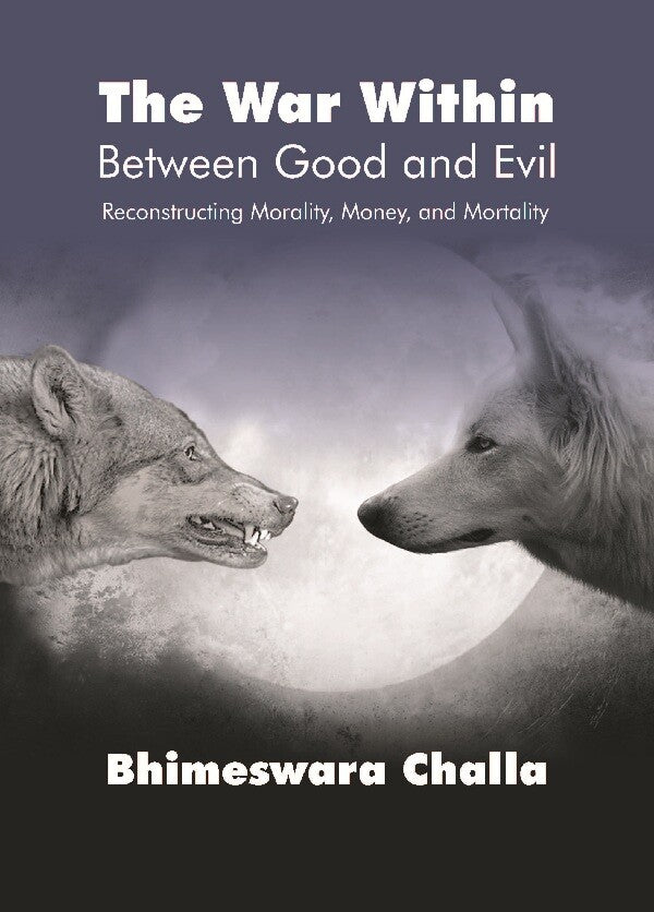 The War Within – Between Good and Evil : Reconstructing Morality, Money, and Mortality - Gyan Books 