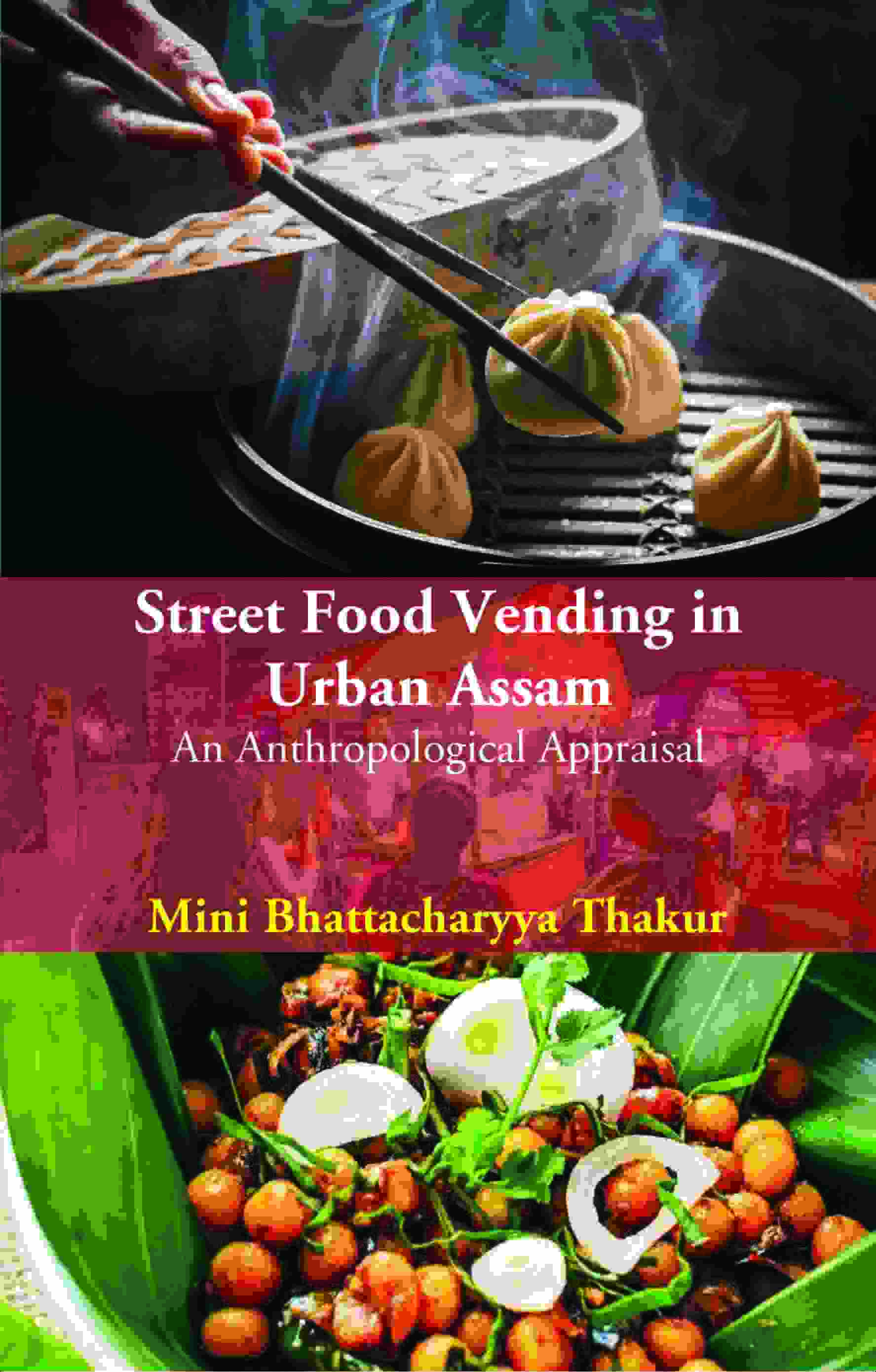 Street Food Vending in Urban Assam: An Anthropological Appraisal - Gyan Books 