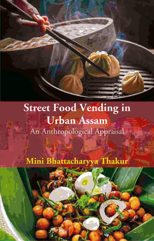 Street Food Vending in Urban Assam: An Anthropological Appraisal - Gyan Books 