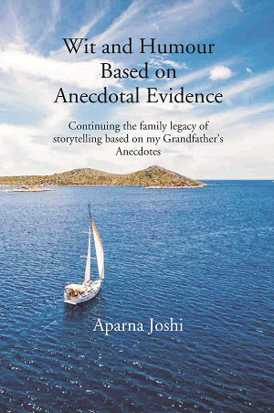 Wit And Humour Based On Anecdotal Evidence: Continuing The Family Legacy Of Storytelling Based On My Grandfather’s Anecdotes - Gyan Books 