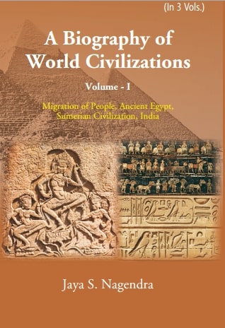 A Biography of World Civilizations: Migration of People, Ancient Egypt, Sumerial Education, India Vol. 1st - Gyan Books 