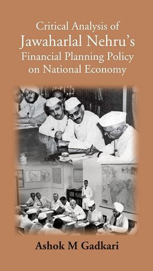 Critical Analysis Of Jawaharlal Nehru’s Financial Planning Policy On National Economy - Gyan Books 