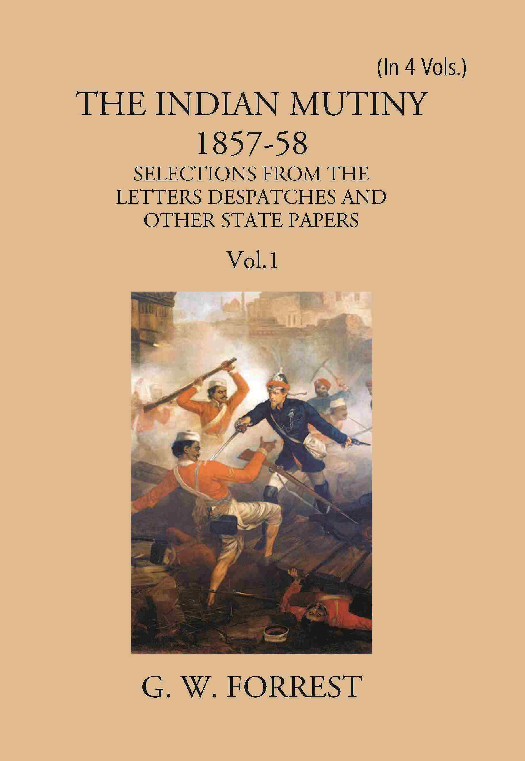 The Indian Mutiny : Selections From The Letters Despatches And Other State Papers 1857-58 Vol. 1St - Gyan Books 