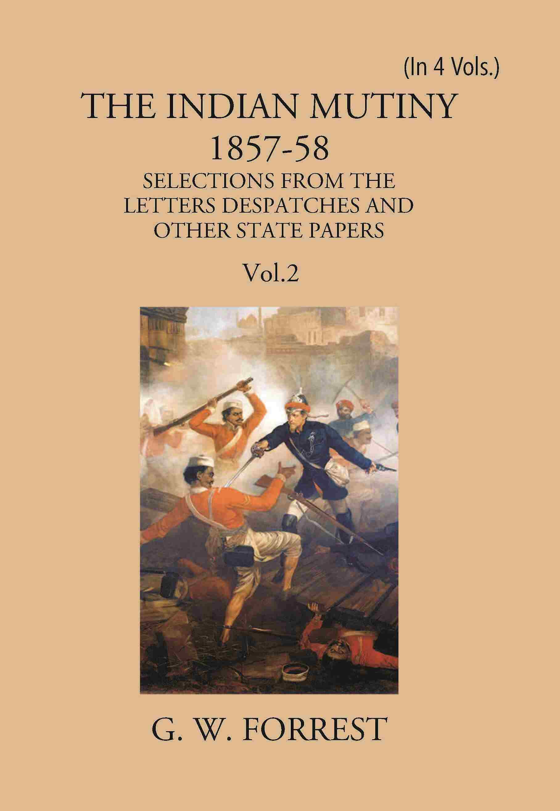 The Indian Mutiny : Selections From The Letters Despatches And Other State Papers 1857-58 Vol. 2Nd - Gyan Books 