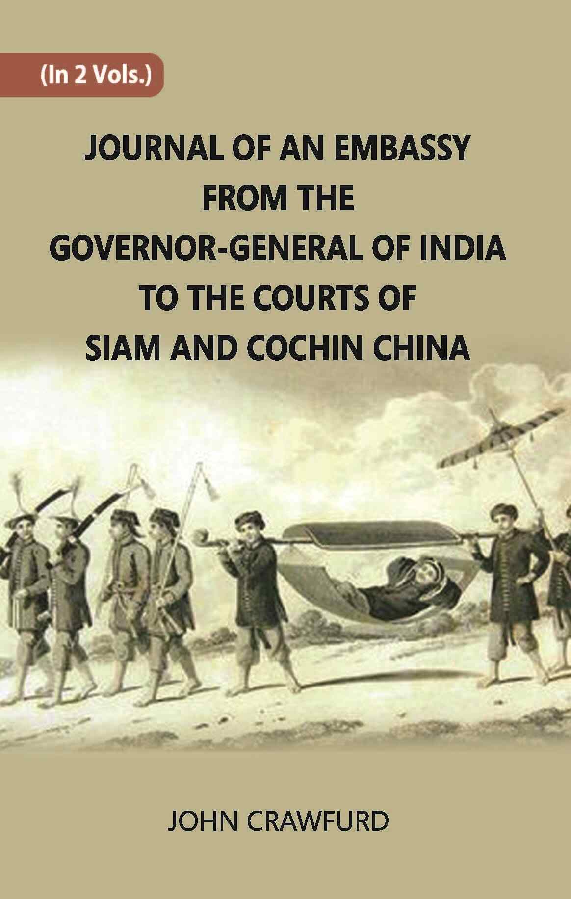 Journal Of An Embassy From The Governor-General Of India To The Courts Of Siam And Cochin China Vol. 2nd - Gyan Books 