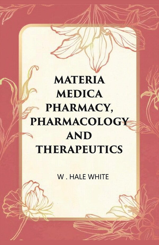 Materia Medica Pharmacy, Pharmacology and Therapeutics - Gyan Books 