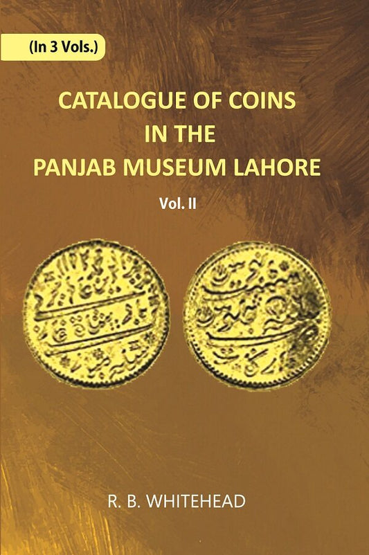 Catalogue Of Coins in The Panjab Museum, Lahore (Coins of The Mughal Emperors) Vol. 2nd - Gyan Books 