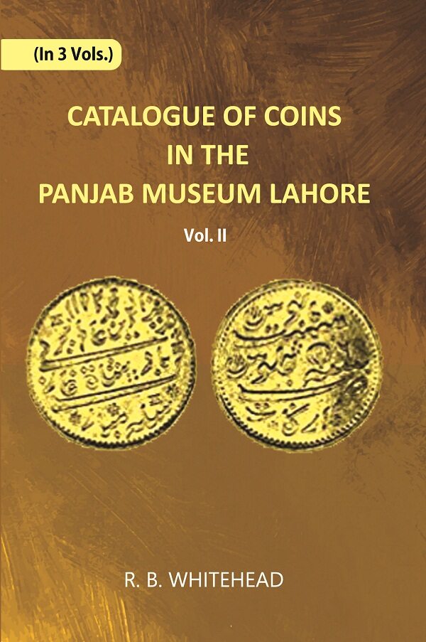Catalogue Of Coins in The Panjab Museum, Lahore (Coins of The Mughal Emperors) Vol. 2nd - Gyan Books 
