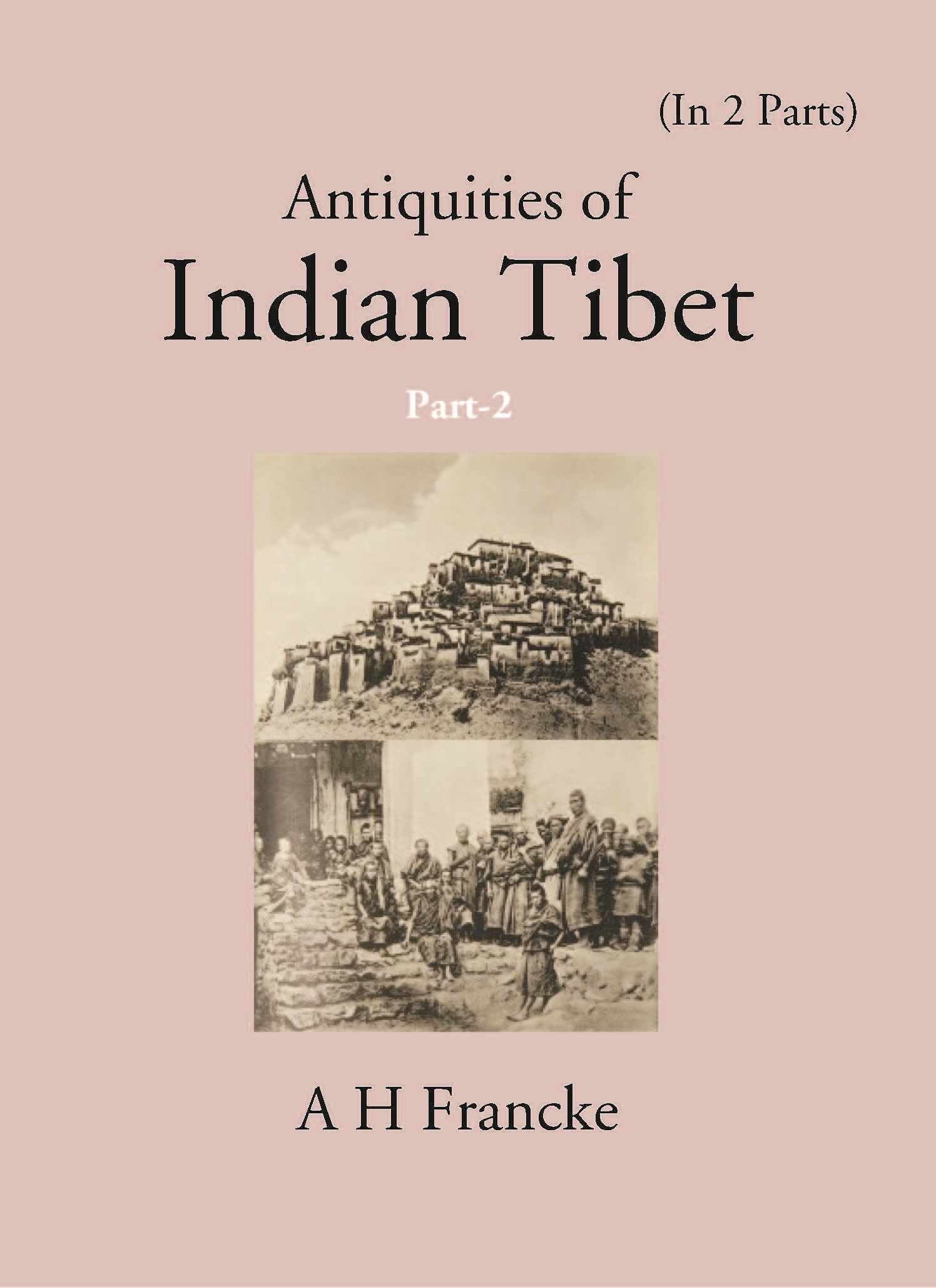 Antiquities Of Indian Tibet (The Chronicles of Ladakh and Minor Chronicles) 2nd Part - Gyan Books 