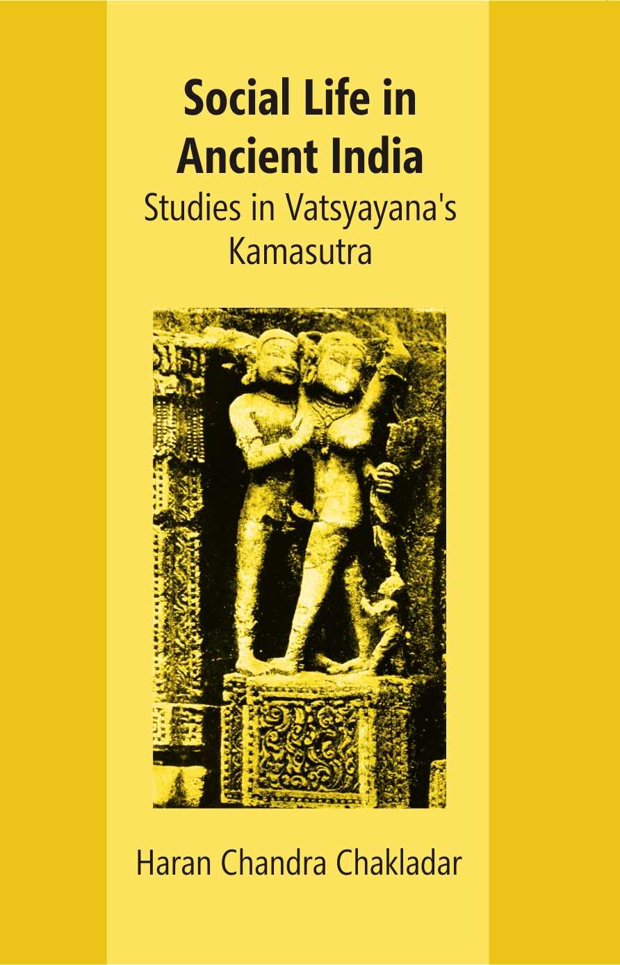 Social Life In Ancient India: Studies In Vatsyayana’s Kamasutra - Gyan Books 