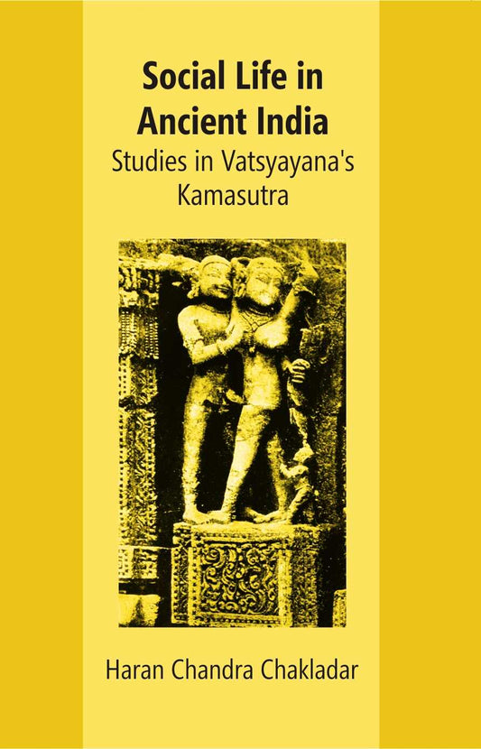 Social Life In Ancient India: Studies In Vatsyayana’s Kamasutra - Gyan Books 