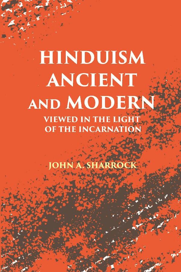 Hinduism Ancient and Modern: Viewed in The Light of The Incarnation - Gyan Books 