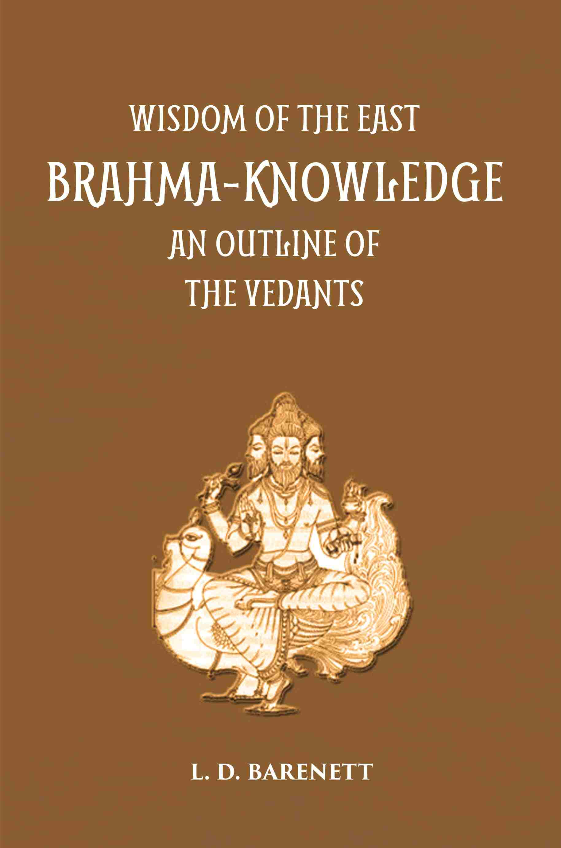 Brahma Knowledge: An Outline Of The Philosophy Of The Vedanta As Set Forth By The Upanishads And By Sankara - Gyan Books 