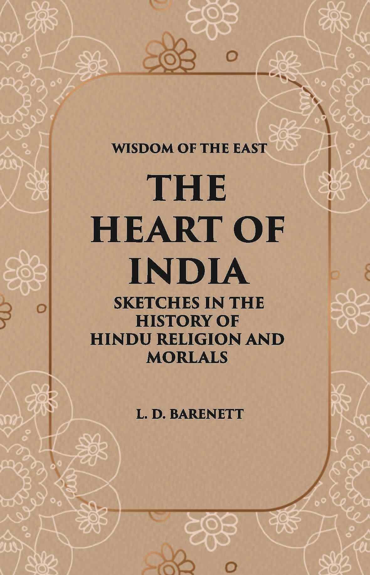 The Heart Of India: Sketches In The History Of Hindu Religion And Morals - Gyan Books 