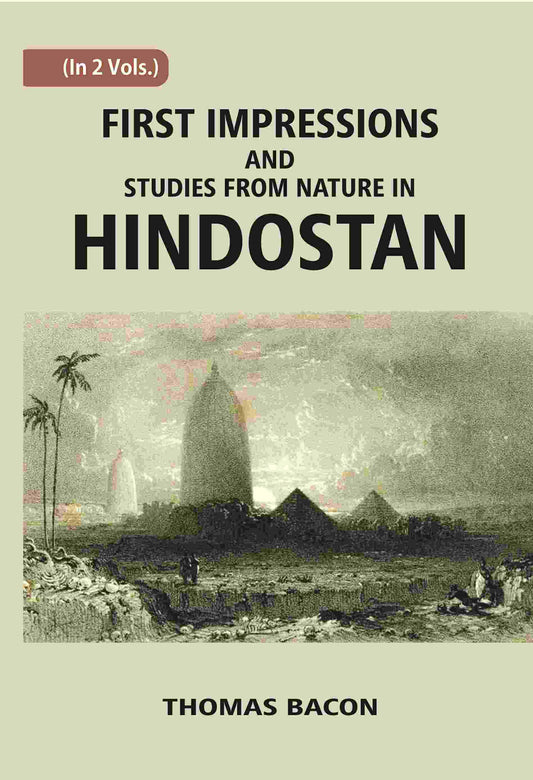 First Impressions And Studies From Nature In Hindostan Vol. 1st - Gyan Books 