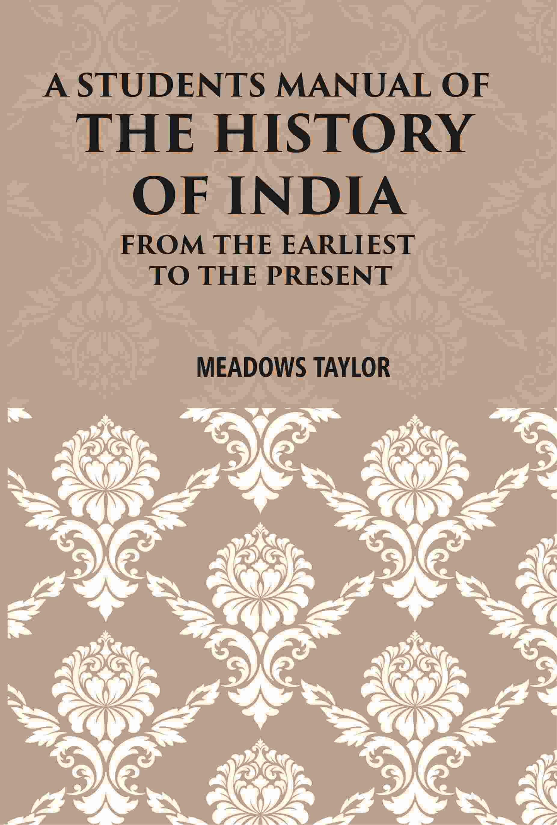 A Students Manual Of The History Of India: From The Earliest Period To The Present - Gyan Books 