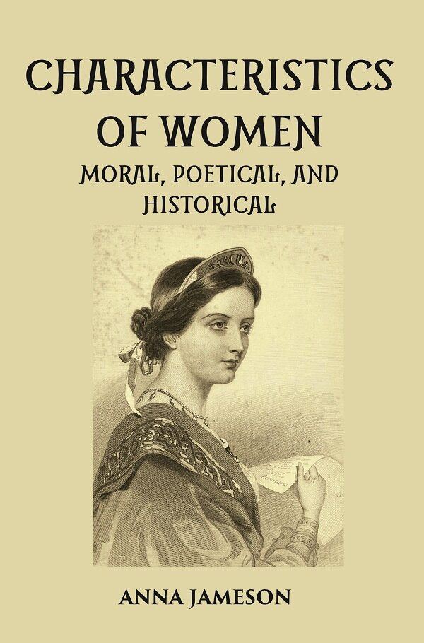 CHARACTERISTICS OF WOMEN MORAL, POETICAL, AND HISTORICAL - Gyan Books 
