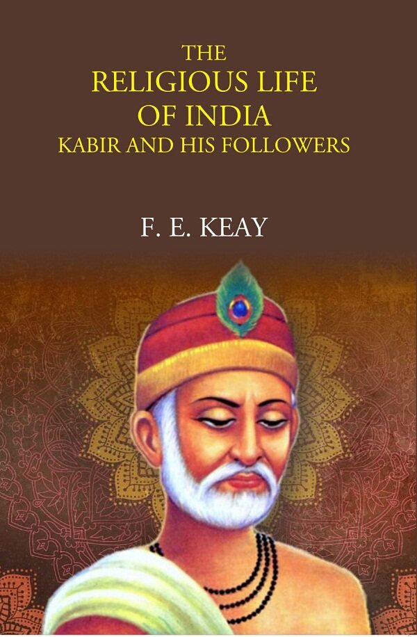 The Religious Life Of India: Kabir And His Followers - Gyan Books 