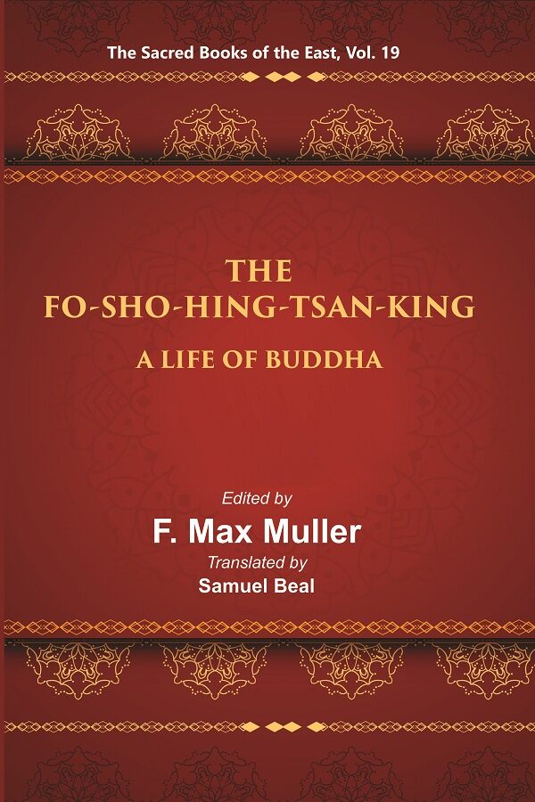 The Sacred Books of the East (THE FO-SHO-HING-TSAN-KING:-A LIFE OF BUDDHA) 19th - Gyan Books 