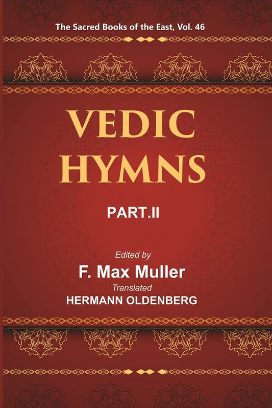 The Sacred Books of the East (VEDIC HYMNS, PART-II: HYMNS TO AGNI (MANDALAS I–V) 46th - Gyan Books 