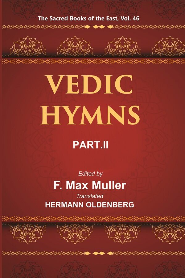 The Sacred Books of the East (VEDIC HYMNS, PART-II: HYMNS TO AGNI (MANDALAS I–V) 46th - Gyan Books 