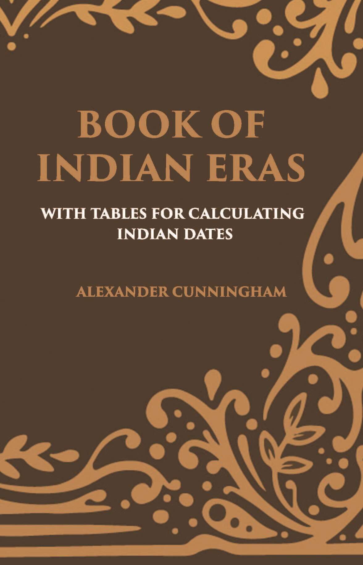 BOOK OF INDIAN ERAS: WITH TABLES FOR CALCULATING INDIAN DATES - Gyan Books 