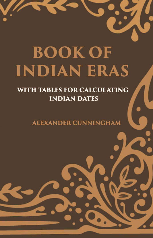 BOOK OF INDIAN ERAS: WITH TABLES FOR CALCULATING INDIAN DATES - Gyan Books 