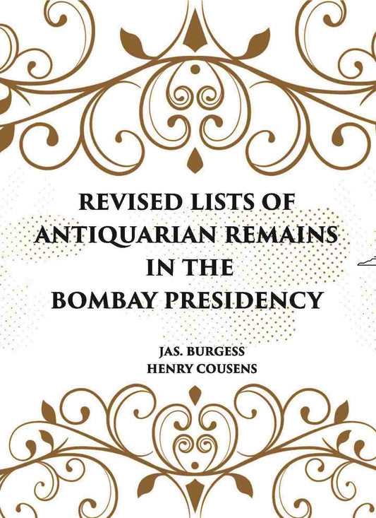 REVISED LISTS OF ANTIQUARIAN REMAINS IN THE BOMBAY PRESIDENCY - Gyan Books 