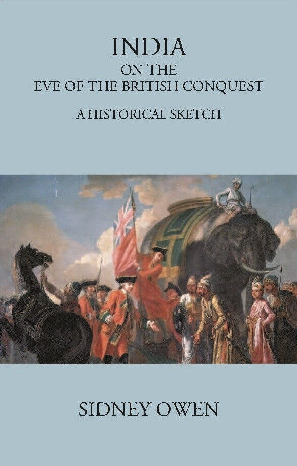 INDIA ON THE EVE OF THE BRITISH CONQUEST: A HISTORICAL SKETCH - Gyan Books 