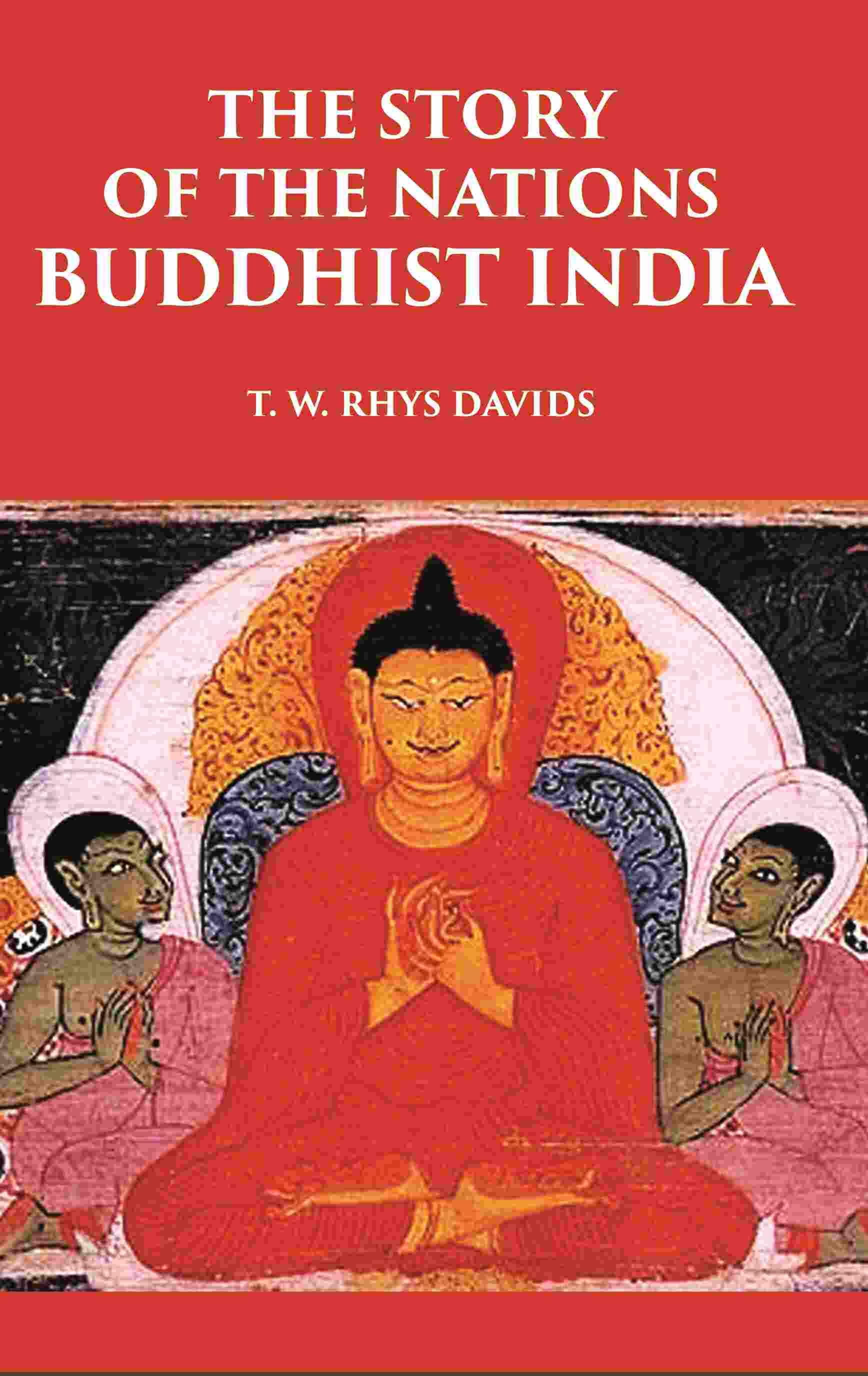 THE STORY OF THE NATIONS BUDDHIST INDIA - Gyan Books 