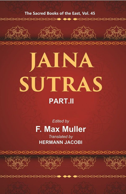 The Sacred Books of the East (JAINA-SUTRAS, PART-II: THE UTTARADHYAYANA SUTRA, THE SUTRAKRITANGA SUTRA) 45th - Gyan Books 