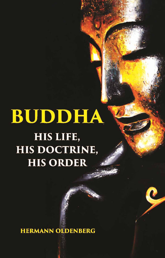 BUDDHA: HIS LIFE, HIS DOCTRINE, HIS ORDER - Gyan Books 