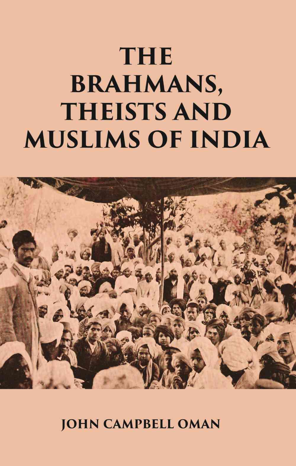 THE BRAHMANS, THEISTS AND MUSLIMS OF INDIA - Gyan Books 