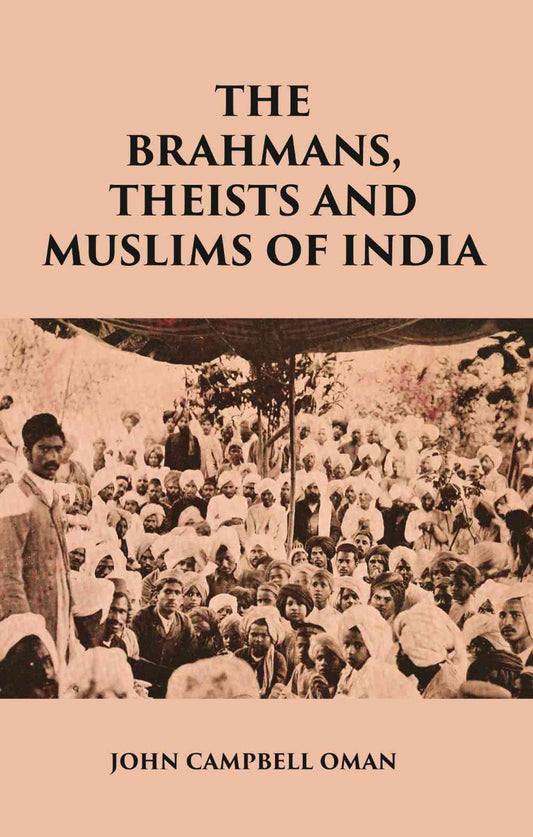 THE BRAHMANS, THEISTS AND MUSLIMS OF INDIA - Gyan Books 