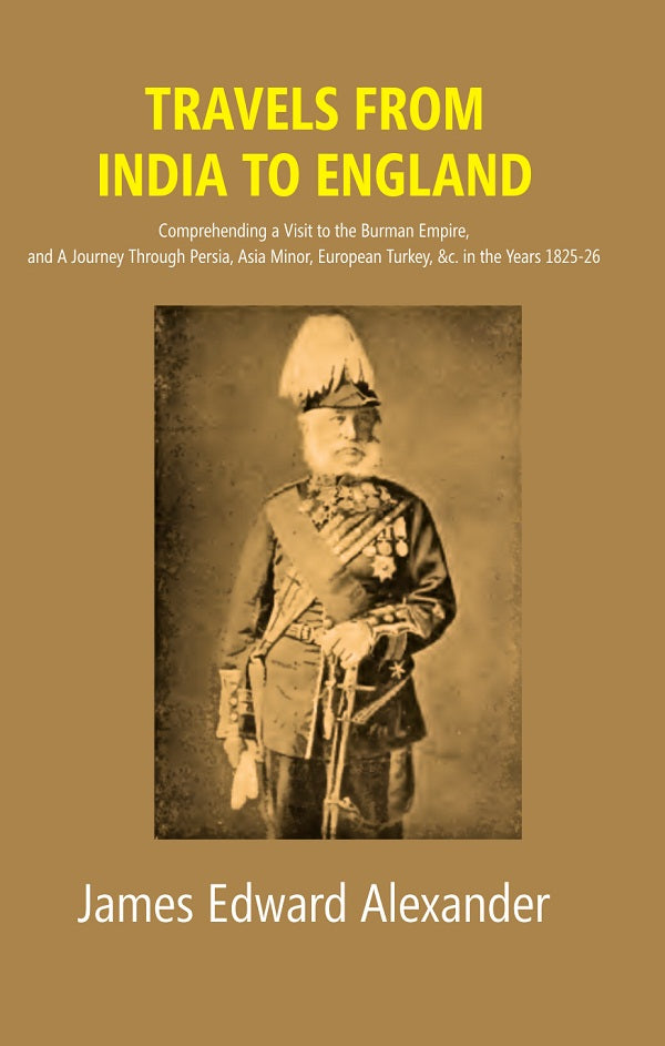 Travels From India To England: Comprehending A Visit To The Burman Empire, And A Journey Through 1825-26 - Gyan Books 