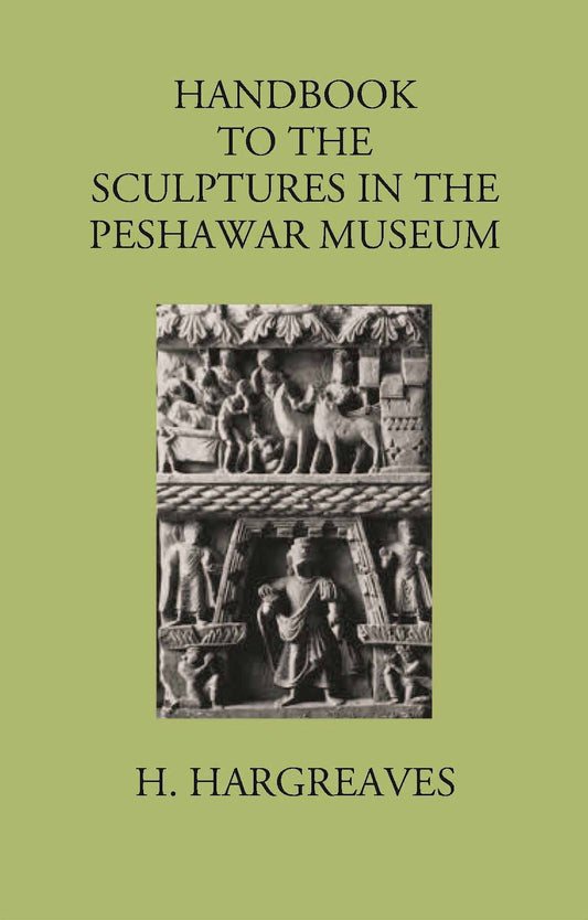 HANDBOOK TO THE Sculptures in the Peshawar Museum - Gyan Books