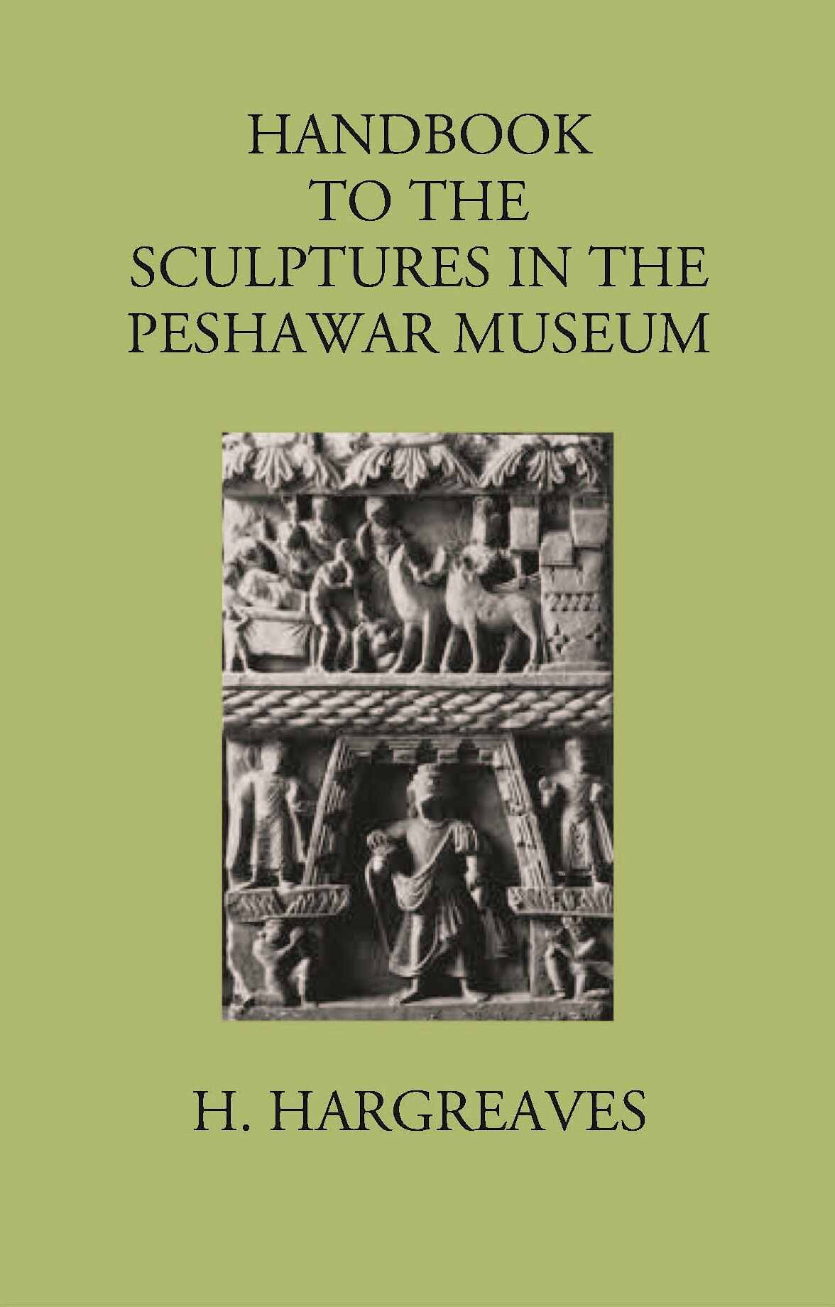 HANDBOOK TO THE Sculptures in the Peshawar Museum - Gyan Books 