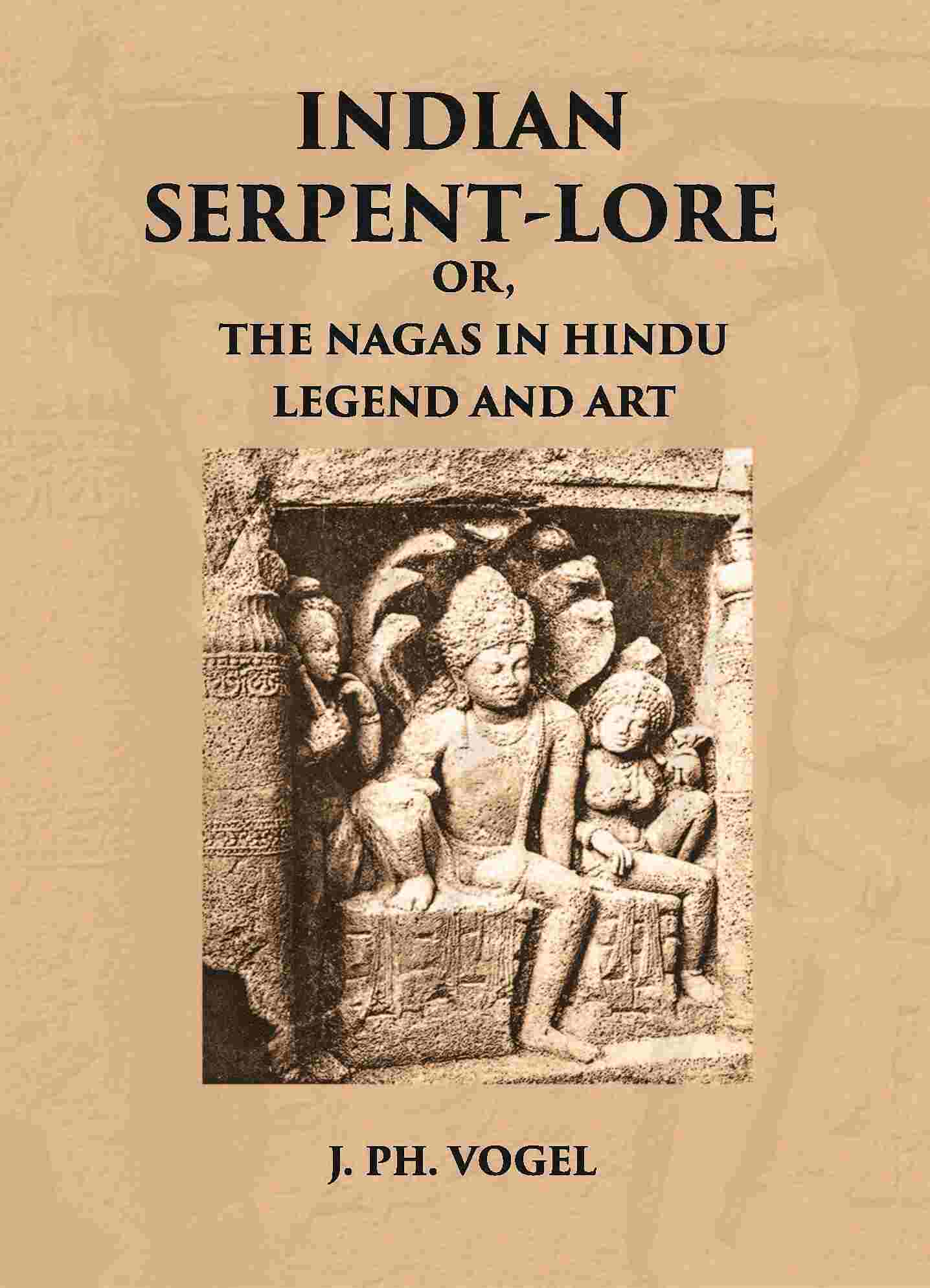 INDIAN SERPENT-LORE: OR, THE NAGAS IN HINDU LEGEND AND ART - Gyan Books 