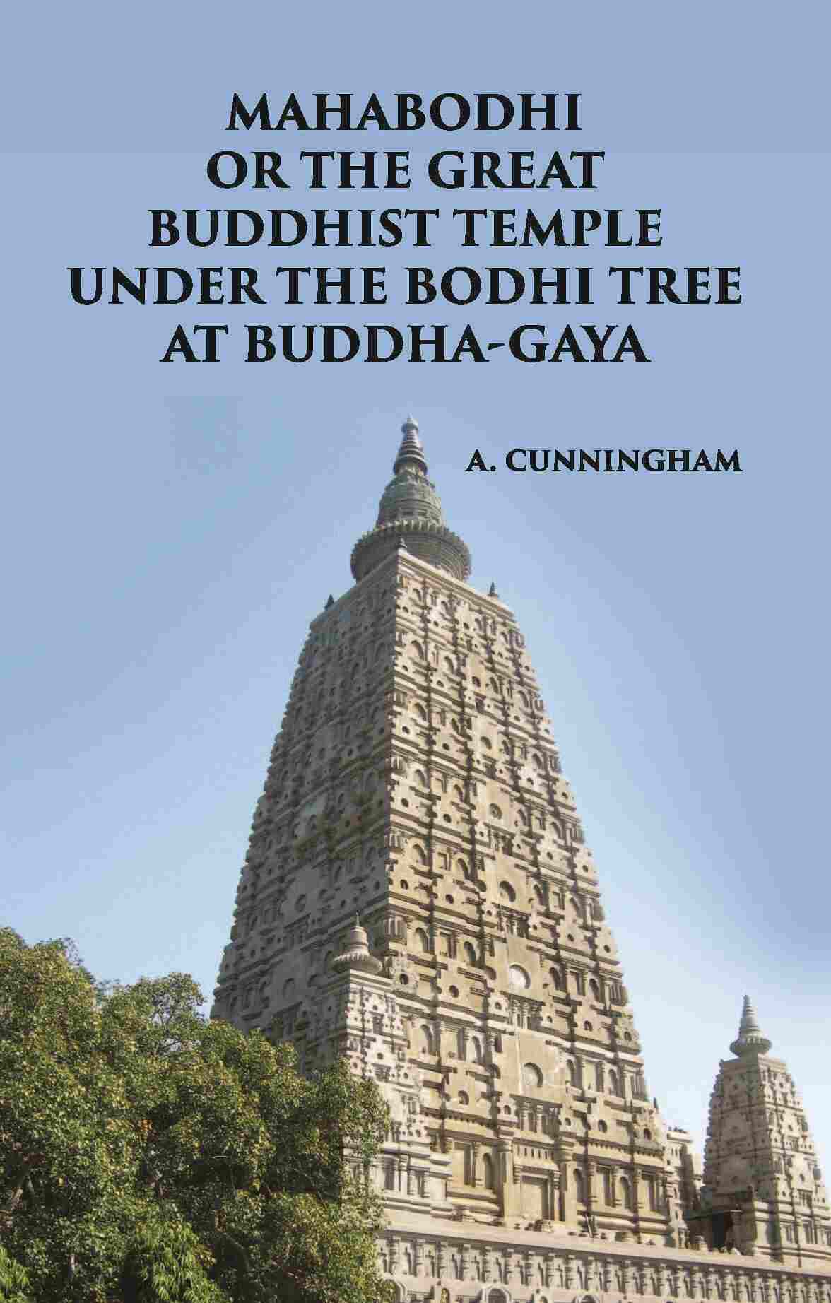 MAHABODHI OR THE GREAT BUDDHIST TEMPLE UNDER THE BODHI TREE AT BUDDHA-GAYA - Gyan Books 