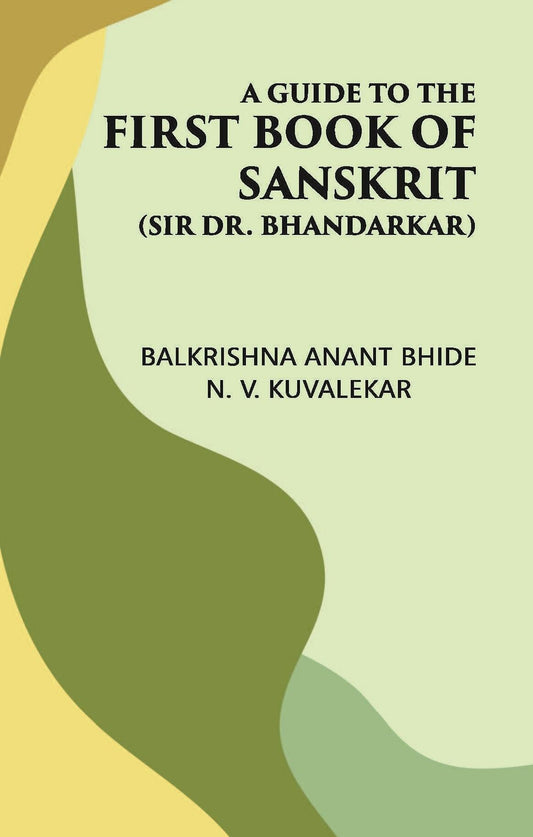 A GUIDE TO THE FIRST BOOK OF SANSKRIT: (Sir Dr. Bhandarkar) - Gyan Books