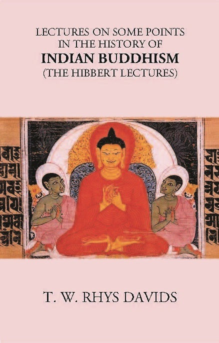 LECTURES ON SOME POINTS IN THE HISTORY OF INDIAN BUDDHISM (The Hibbert Lectures) - Gyan Books 