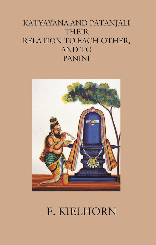 KATYAYANA AND PATANJALI: THEIR RELATION TO EACH OTHER, AND TO PANINI - Gyan Books