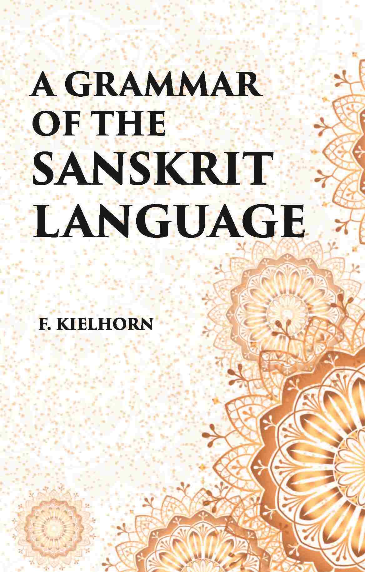 A GRAMMAR OF THE SANSKRIT LANGUAGE - Gyan Books 