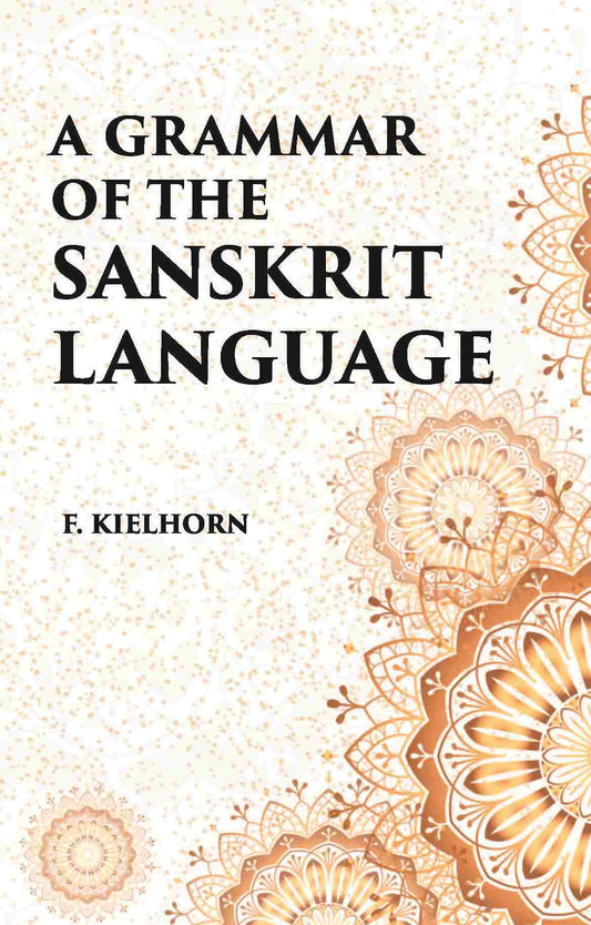 A GRAMMAR OF THE SANSKRIT LANGUAGE - Gyan Books 